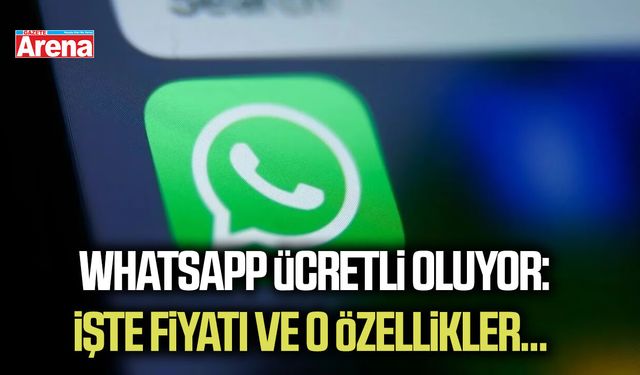 WhatsApp ücretli oluyor: İşte fiyatı ve o özellikler...