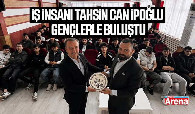 Samsunlu iş insanı Tahsin Can İpoğlu gençlerle buluştu
