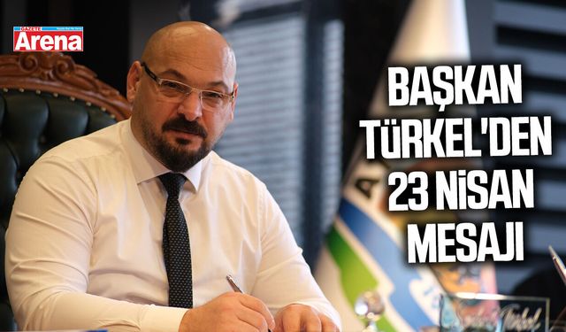 Başkan Türkel'den 23 Nisan mesajı