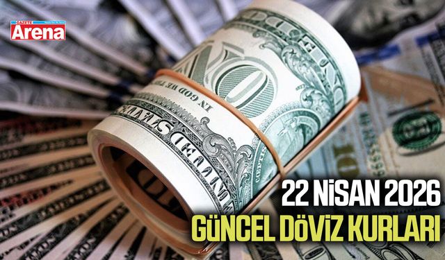 22 Nisan 2026 güncel döviz kurları