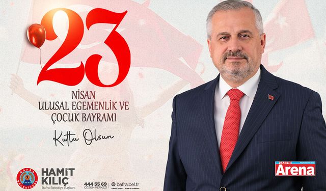 Başkan Kılıç'tan 23 Nisan mesajı