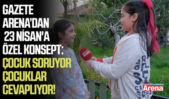 Gazete Arena mikrofonu 23 Nisan'da çocuklara uzattı