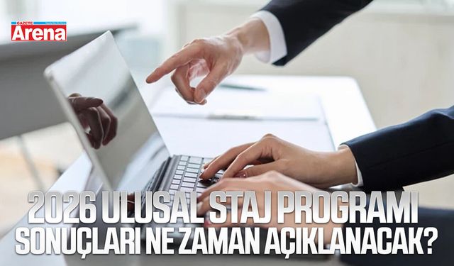 2026 Ulusal Staj Programı sonuçları ne zaman açıklanacak?