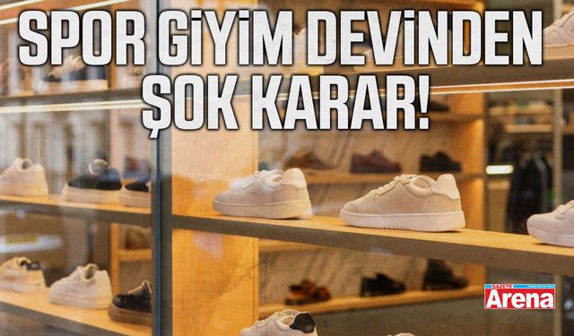 Spor giyim devinden şok karar!