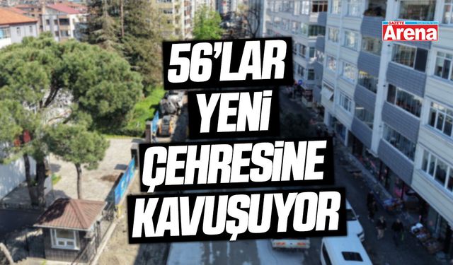 Samsun'da 56’lar yeni çehresine kavuşuyor