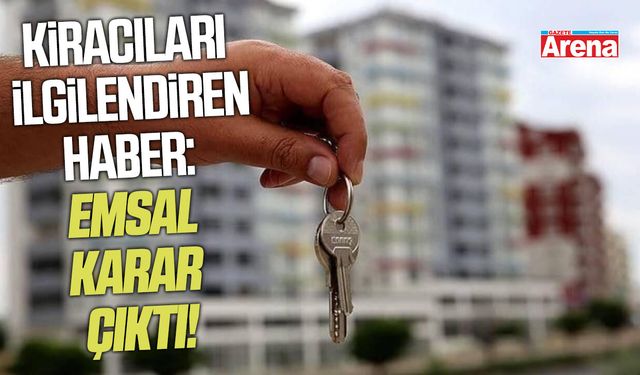 Samsunlu kiracıları ilgilendiren haber: Emsal karar çıktı!