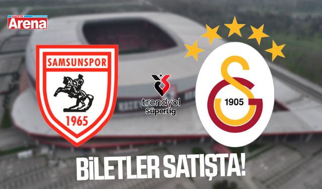 Samsunspor Galatasaray maçı biletleri satışta