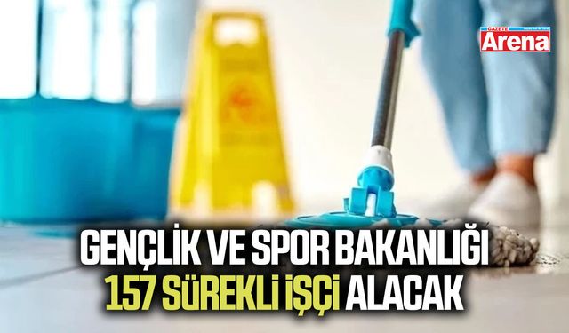Gençlik ve Spor Bakanlığı 157 sürekli işçi alacak