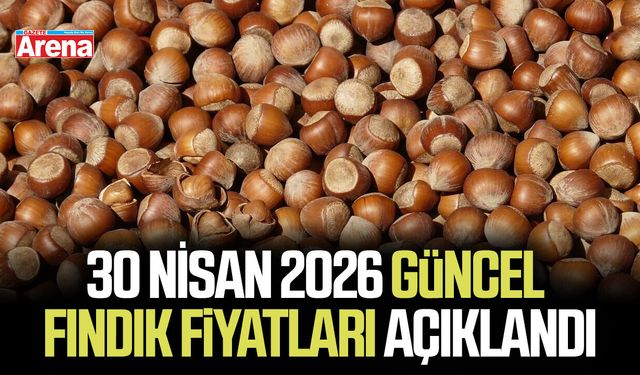 30 Nisan 2026 güncel fındık fiyatları açıklandı