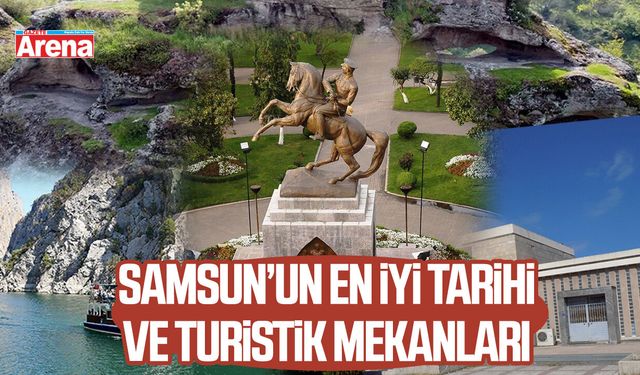 Samsun’un en iyi tarihi ve turistik mekanları