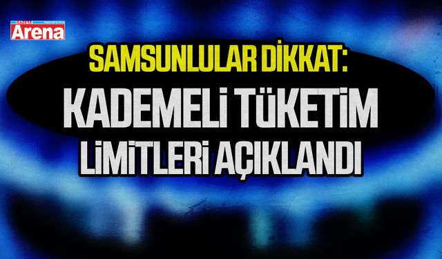 Samsunlular dikkat: Kademeli tüketim limitleri açıklandı