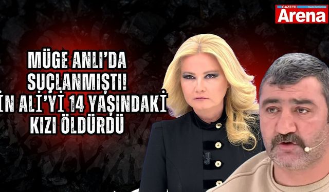 Müge Anlı’da suçlanmıştı! Cin Ali’yi 14 yaşındaki kızı öldürdü