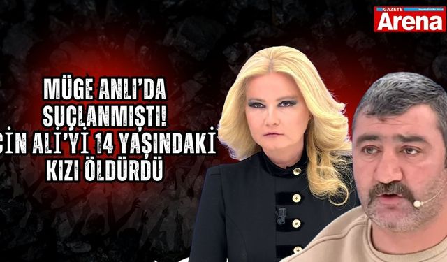 Müge Anlı’da suçlanmıştı! Cin Ali’yi 14 yaşındaki kızı öldürdü