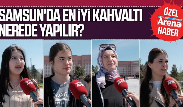 Samsun'da en iyi kahvaltı nerede yapılır?