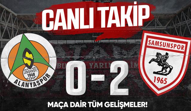 Alanyaspor-Samsunspor maçı canlı anlatım (0-0)