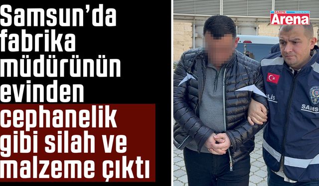 Samsun'da fabrika müdürünün evine baskın!
