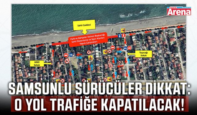 Samsun'da o yol trafiğe kapatılacak!