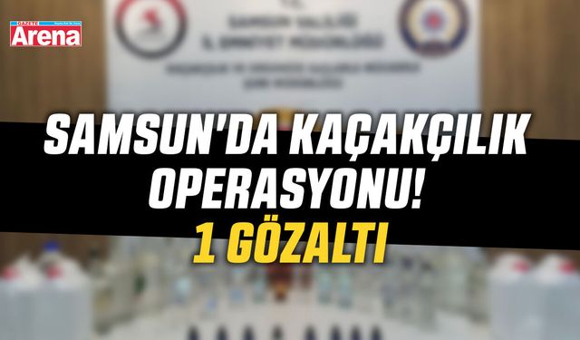 Samsun'da kaçakçılık operasyonu!
