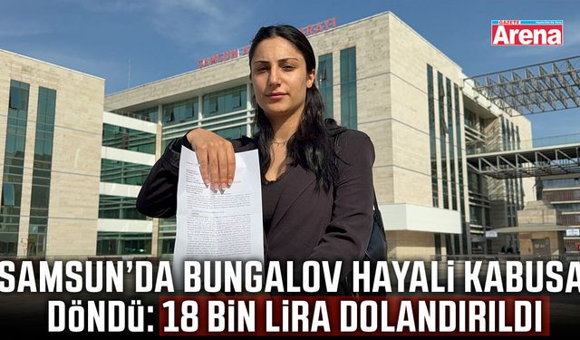 Samsun'da bungalov dolandırıcılığı!