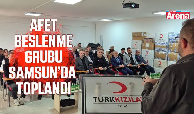 Samsun'da Afet Beslenme Grubu toplantısı yapıldı
