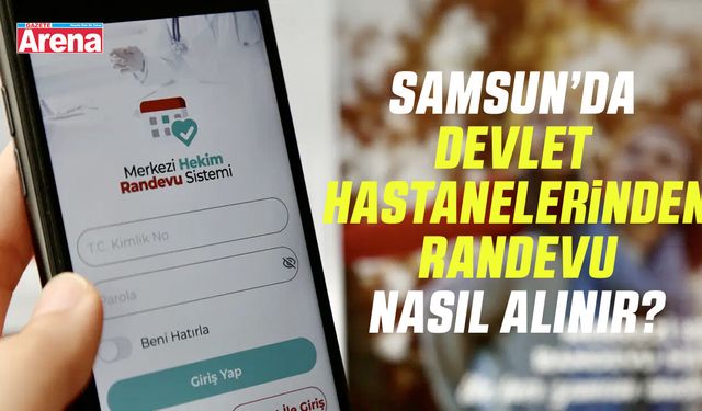 Samsun’da devlet hastanelerinden randevu nasıl alınır?