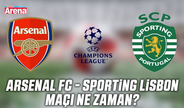 Arsenal FC - Sporting Lisbon maçı ne zaman?