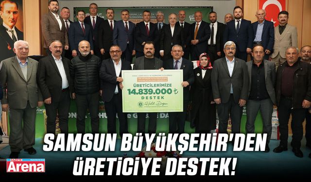 Samsun Büyükşehir'den üreticiye destek!