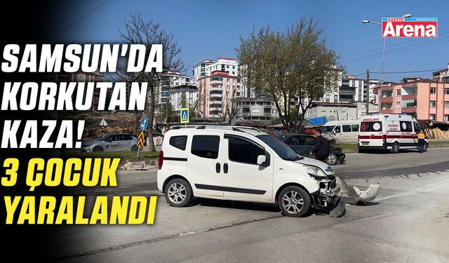 Samsun'da korkutan kaza! 3 çocuk yaralandı