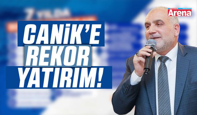 Canik'e 1,6 milyar TL'lik yatırım