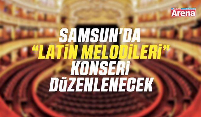 Samsun'da “Latin Melodileri” konseri düzenlenecek
