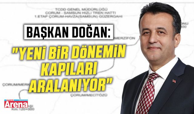 Başkan Doğan: Yeni bir dönemin kapıları aralanıyor