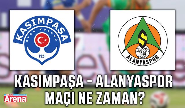 Kasımpaşa - Alanyaspor maçı ne zaman?
