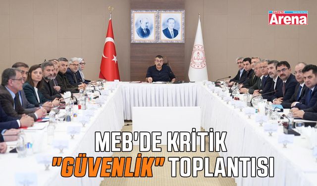 MEB'de kritik "güvenlik" toplantısı