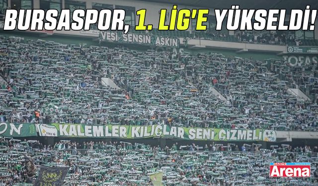 Bursaspor, 1. Lig'e yükseldi!
