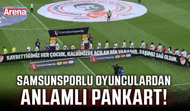 Samsunspor'dan anlamlı pankart!