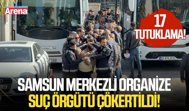 Samsun merkezli organize suç örgütü çökertildi