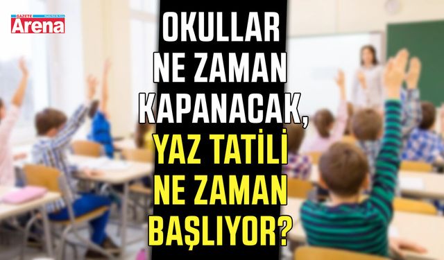 2026 okullar ne zaman kapanacak?