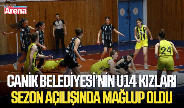 Canik Belediyesi’nin U14 Kızları sezon açılışında mağlup oldu