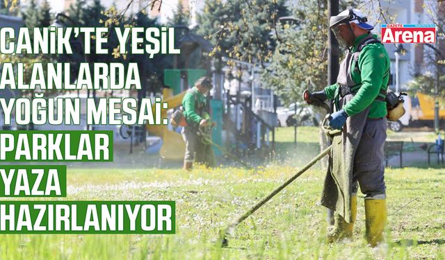 Canik'te parklar yaza hazırlanıyor