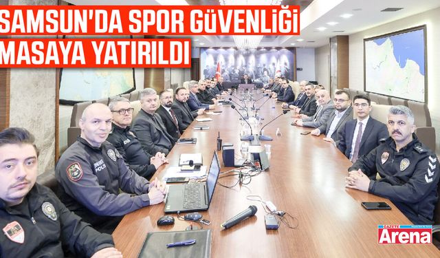 Samsun'da spor güvenliği masaya yatırıldı