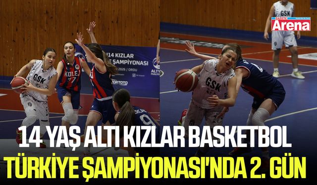 14 Yaş Altı Kızlar Basketbol Türkiye Şampiyonası'nda 2. Gün