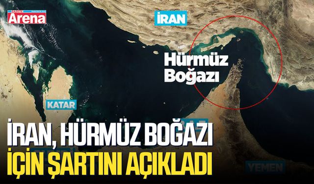 İran, Hürmüz Boğazı için şartını açıkladı