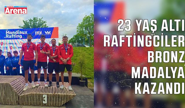 23 yaş altı raftingcilerden bronz madalya