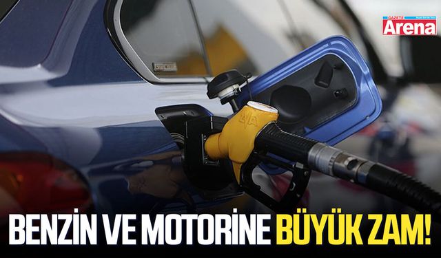 Benzin ve motorine büyük zam!