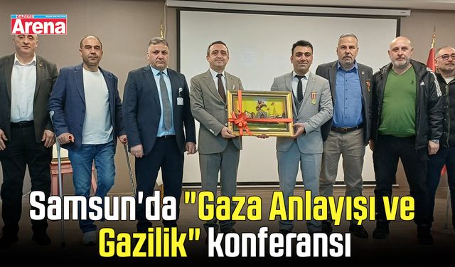 Samsun'da "Gaza Anlayışı ve Gazilik" konferansı