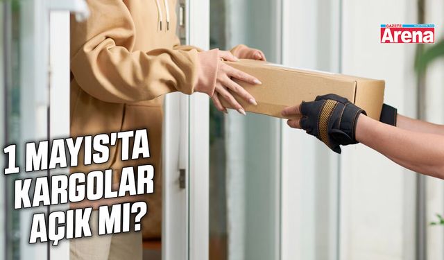Samsun'da 1 Mayıs'ta kargolar açık mı?