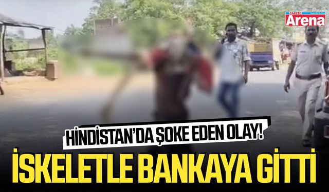 Hindistan’da şoke eden olay! İskeletle bankaya gitti