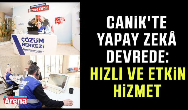 Canik’te yapay zekâ dönemi: 7/24 hizmet