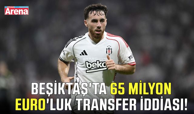Beşiktaş'a 65 milyon Euro'luk transfer iddiası!