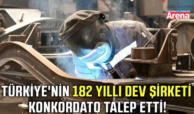 Türkiye'nin 182 yıllık dev şirketi konkordato talep etti!